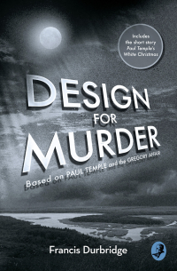  - Design For Murder: Based on ‘Paul Temple and the Gregory Affair’