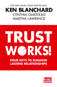  - Trust Works: Four Keys to Building Lasting Relationships