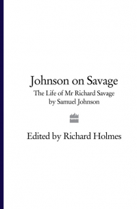  - Johnson on Savage: The Life of Mr Richard Savage by Samuel Johnson