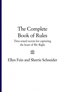 The Complete Book of Rules: Time tested secrets for capturing the heart of Mr. Right