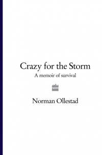 Норман Оллестад - Crazy for the Storm: A Memoir of Survival