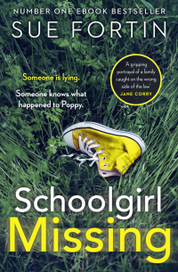 Сью Фортин - Schoolgirl Missing: Discover the dark side of family life in the most gripping page-turner of 2019