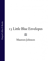 Морин Джонсон - 13 Little Blue Envelopes