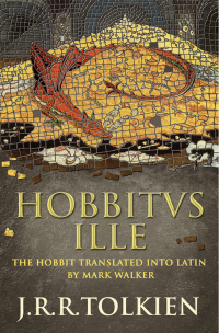 Mark Walker - Hobbitus Ille: The Latin Hobbit