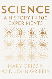 - Science: A History in 100 Experiments