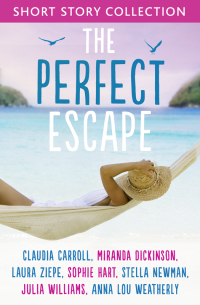  - The Perfect Escape: Romantic short stories to relax with