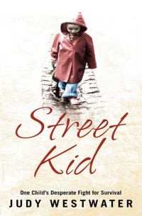  - Street Kid: One Child’s Desperate Fight for Survival