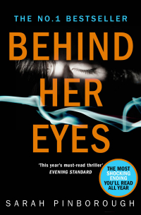Сара Пинборо - Behind Her Eyes: The Sunday Times #1 best selling psychological thriller