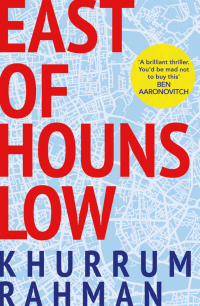 Хуррум Рахман - East of Hounslow: A funny, clever and addictive spy thriller, shortlisted for a CWA Dagger 2018