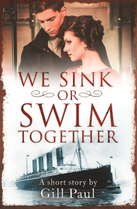 Джилл Пол - We Sink or Swim Together: An eShort love story