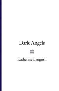 Кэтрин Лэнгриш - Dark Angels