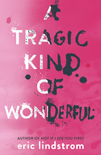 Эрик Линдстром - A Tragic Kind of Wonderful