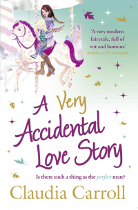 Клаудиа Кэрролл - A Very Accidental Love Story