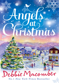 Дебби Макомбер - Angels at Christmas: Those Christmas Angels / Where Angels Go