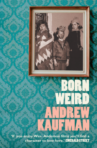 Эндрю Кауфман - Born Weird