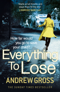 Эндрю Гросс - Everything to Lose
