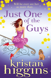 Кристан Хиггинс - Just One of the Guys