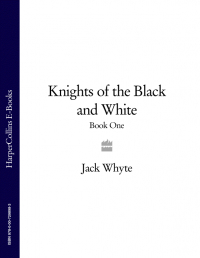 Джек Уайт - Knights of the Black and White Book One