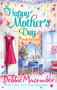 Дебби Макомбер - Happy Mother's Day: Ready for Romance / Ready for Marriage