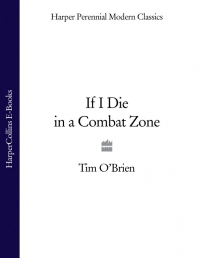 Тим О'Брайен - If I Die in a Combat Zone