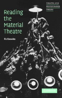 Ric Knowles - Reading the Material Theatre