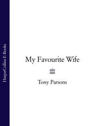 Тони Парсонс - My Favourite Wife