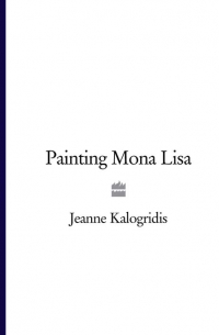 Джинн Калогридис - Painting Mona Lisa