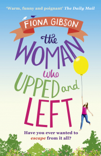 Фиона Гибсон - The Woman Who Upped and Left: A laugh-out-loud read that will put a spring in your step!
