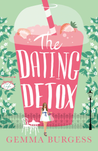 Gemma Burgess - The Dating Detox: A laugh out loud book for anyone who’s ever had a disastrous date!
