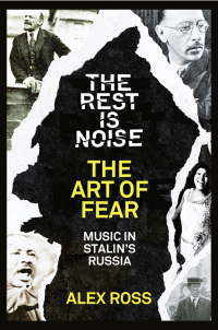 Алекс Росс - The Rest Is Noise Series: The Art of Fear: Music in Stalin’s Russia