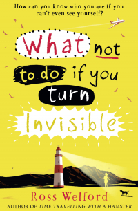 Росс Уэлфорд - What Not to Do If You Turn Invisible