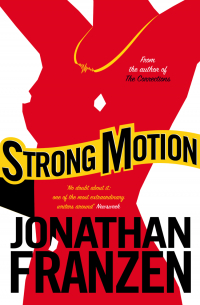 Джонатан Франзен - Strong Motion
