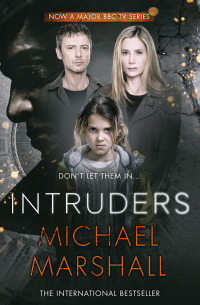 Майкл Маршалл - The Intruders