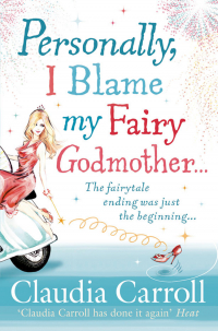 Клаудиа Кэрролл - Personally, I Blame my Fairy Godmother