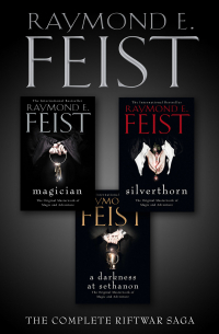 Раймонд Фейст - The Complete Riftwar Saga Trilogy: Magician, Silverthorn, A Darkness at Sethanon