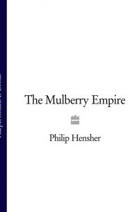 Филип Хеншер - The Mulberry Empire