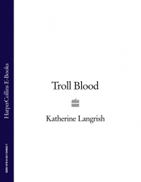 Кэтрин Лэнгриш - Troll Blood