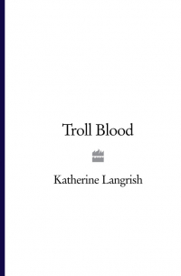 Кэтрин Лэнгриш - Troll Blood