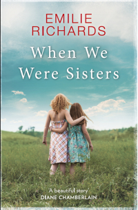 Emilie Richards - When We Were Sisters: An unputdownable book club read about that bonds that can bind or break a family