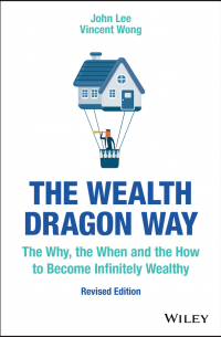  - The Wealth Dragon Way. The Why, the When and the How to Become Infinitely Wealthy
