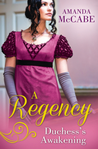 A Regency Duchess's Awakening: The Shy Duchess / To Kiss a Count