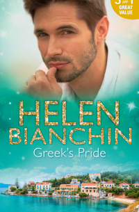 Хелен Бьянчин - Greek's Pride: The Stephanos Marriage / A Passionate Surrender / The Greek Bridegroom