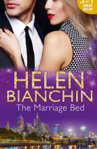 Хелен Бьянчин - The Marriage Bed: An Ideal Marriage? / The Marriage Campaign / The Bridal Bed