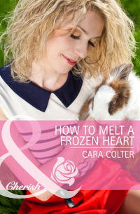 Кара Колтер - How to Melt a Frozen Heart