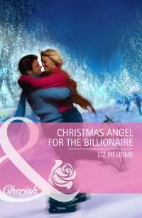 Лиз Филдинг - Christmas Angel for the Billionaire