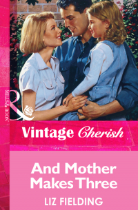 Лиз Филдинг - And Mother Makes Three
