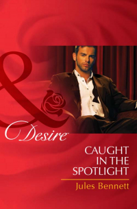 Джули Беннет - Caught in the Spotlight
