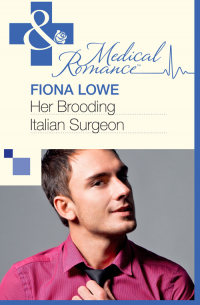 Фиона Лоу - Her Brooding Italian Surgeon