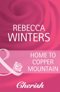 Ребекка Уинтерс - Home To Copper Mountain