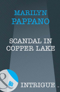 Мерилин Паппано - Scandal in Copper Lake